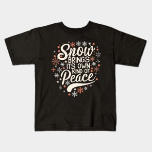 Snow brings Its own kind of peace Kids T-Shirt